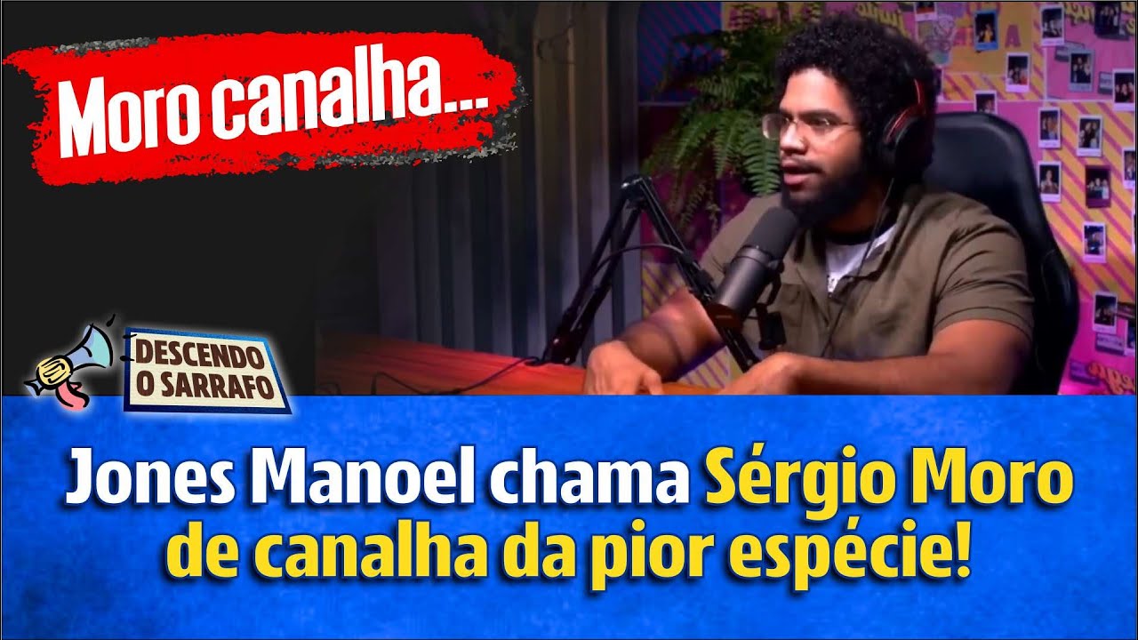Jones Manoel chama Sérgio Moro de canalha da pior espécie!