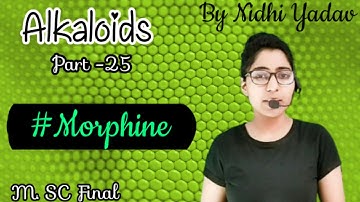 Alkaloids (part - 25)/ Morphine/ Characterisation of morphine /Natural products chemistry Msc Final