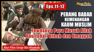 Eps.11-12 Perang Badar Kemenangan Kaum Muslim, Tew4snya Petinggi Quraisy, Alur Cerita Film