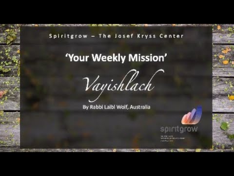 Vayishlach -Your Weekly Mission - by Rabbi Laibl Wolf
