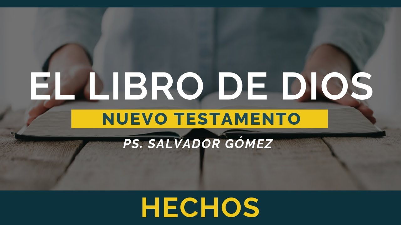 El Libro de Dios: Libro por Libro | Hechos | Ps. Salvador Gómez Dickson