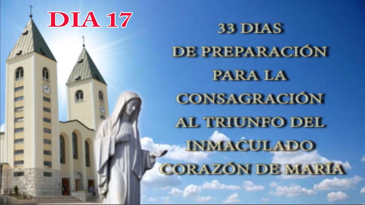 DIA 17 - 33 dias de preparacion para la Consagracion al Triunfo del Inmaculado Corazon de Maria