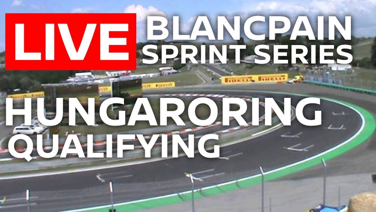 Qualifying - Hungary - Blancpain GT Series 2018