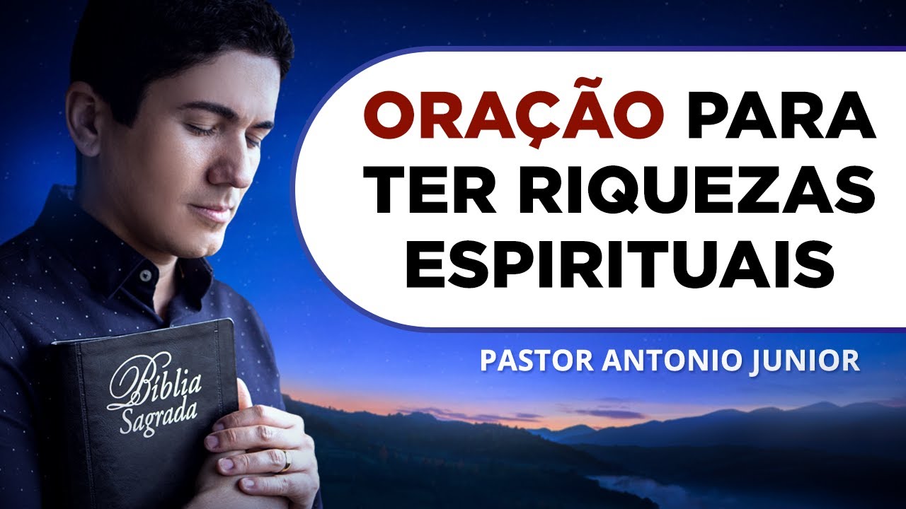 ORAÇÃO FORTE PARA TER RIQUEZAS ESPIRITUAIS 🙏🏼 Pastor Antônio Júnior