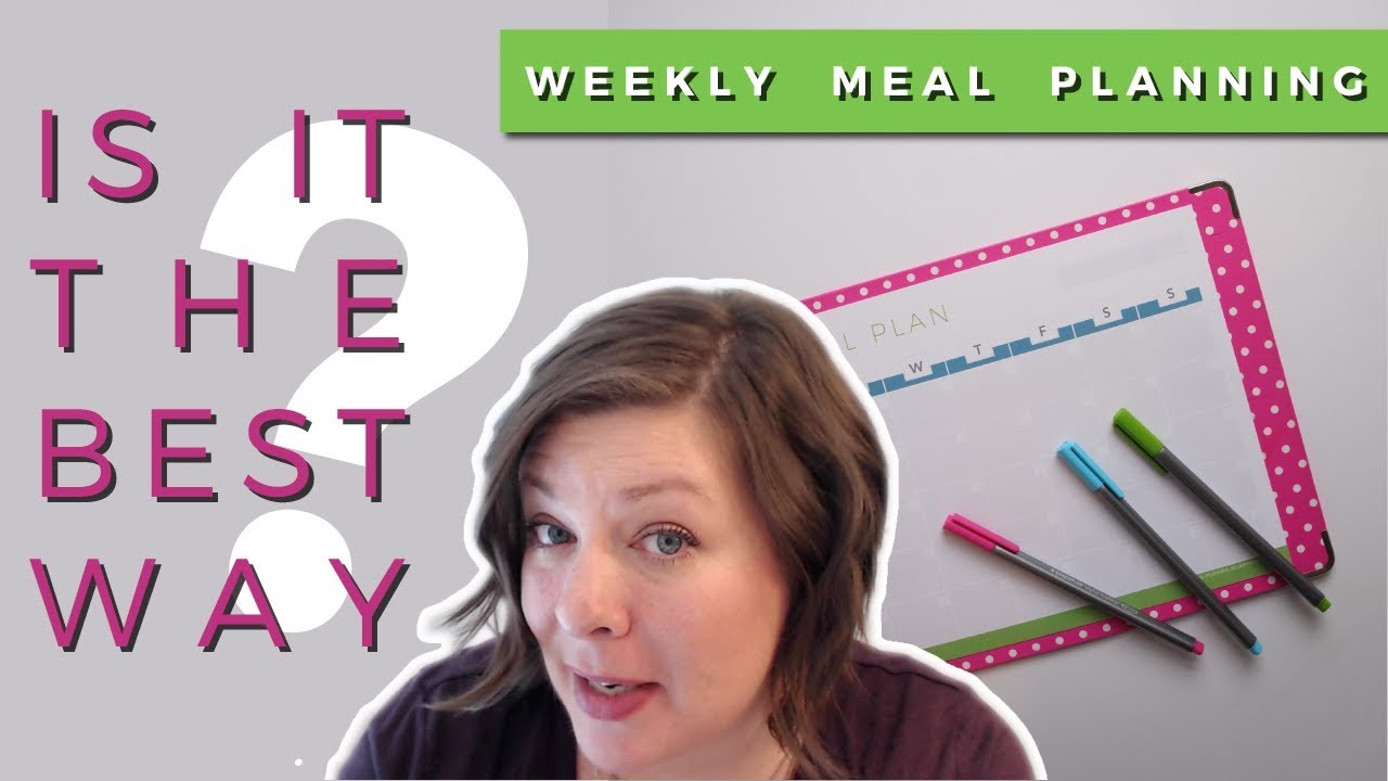 Weekly meal planning: Is it the best way? (for you) - YouTube