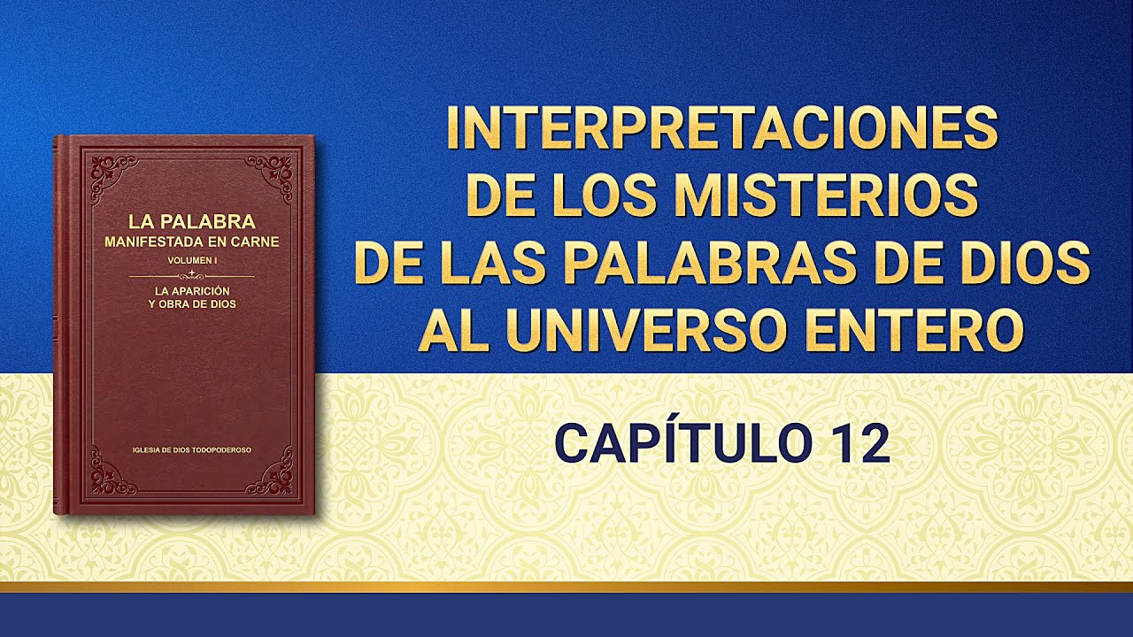 Interpretaciones de los misterios de las palabras de Dios al universo entero: Capítulo 12