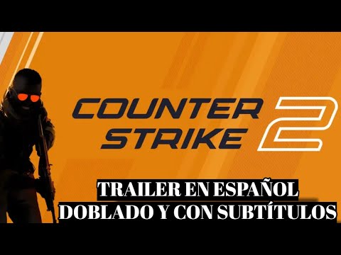 COUNTER STRIKE 2 (TRAILER ESPAÑOL) (DOBLADO Y CON SUBTÍTULOS)