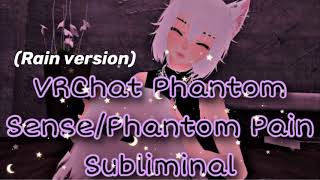 (Rain version) Vrchat phantom sense/ phantom pain subliminal