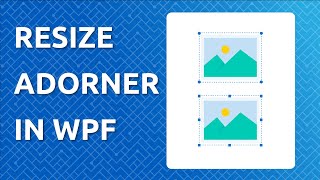 How to Create a Resize Adorner in WPF