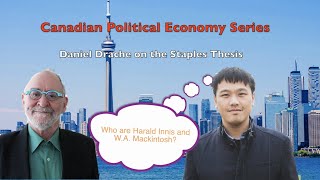 Canadian Political Economy Daniel Drache On The Staples Thesis, Harald Innis, And W.a. Mackintosh