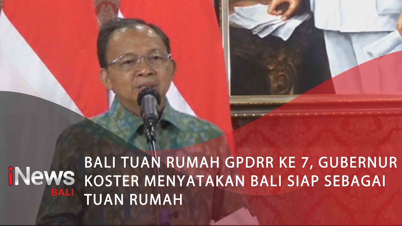 Bali Tuan Rumah GPDRR ke 7, Gubernur Koster Menyatakan Bali Siap Sebagai Tuan Rumah