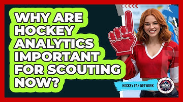 Why Are Hockey Analytics Important For Scouting Now? - Hockey Fan Network