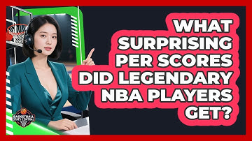 What Surprising PER Scores Did Legendary NBA Players Get? - Basketball Stats Central