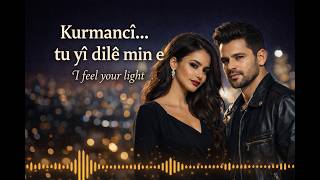 Kurmancî Tu Yî Dilê Min E I Feel Your Light