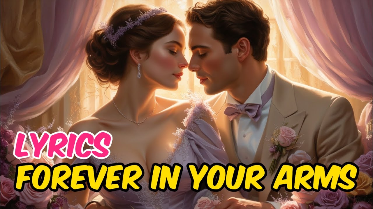 Forever in Your Arms - Lyrics - Romantic song - YouTube