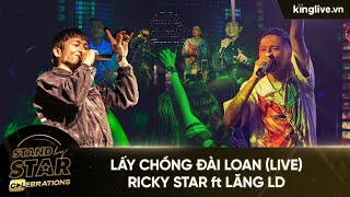 STAND BY STAR | LẤY CHỒNG ĐÀI LOAN (LIVE) - RICKY STAR ft LĂNG LD