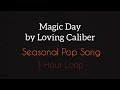 Magic Day by Loving Caliber | Magic Day Loop | 1 Hour Loop | Seasonal Pop