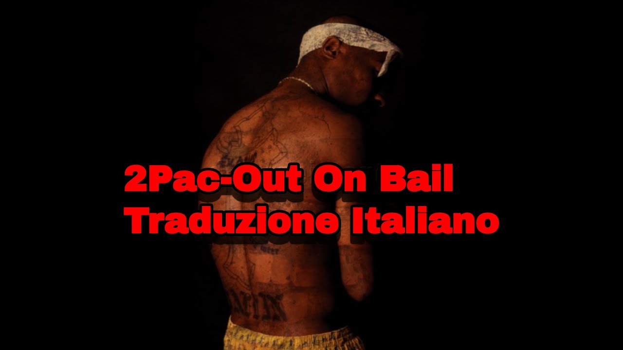 2Pac-Out On Bail Traduzione Italiano