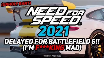 NEED FOR SPEED 2021 DELAYED TO FOCUS ON BATTLEFIELD 6 (UNHOLY RANT)
