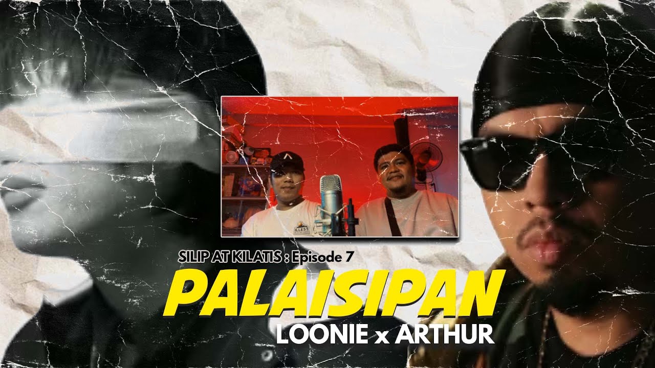 SILIP KILATIS: Ep. 7 (PALAISIPAN- Loonie x Arthur Nery ) BOSS D x JOLAZ