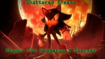 Shadow The Hedgehog x Starset - Shattered Dreams