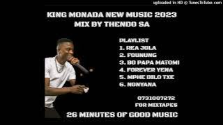 KING MONADA NEW MUSIC 2023 MIX BY THENDO SA (FT JANISTO N BENITO X AZANA 2023