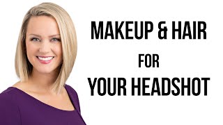Makeup  & Hair Options  for your Professional Headshot