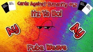 Pube Weave In the House! | Cards Against Humanity Online #12