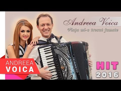 Andreea Voica - Viata mi-o  trecut jumate (HIT 2016)