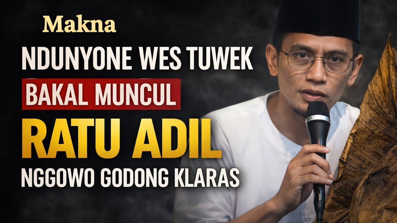 KH. MUKHLASON ROSYID 🔴 NDUNYONE WES TUWEK BAKAL MUNCUL RATU ADIL NGGOWO GODONG KLARAS