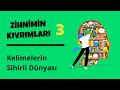 Zihnimin Kıvrımları - 3: Kelimelerin Sihirli Dünyası