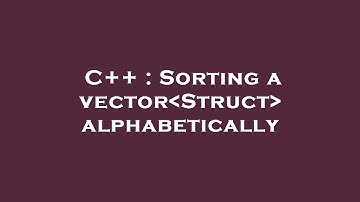C++ : Sorting a vector Struct  alphabetically