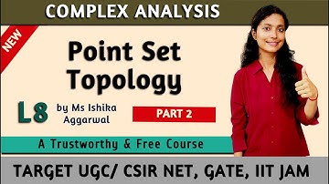 Point Set Topology in Complex Analysis L8 | UGC/CSIR NET, GATE, IIT JAM/ UPSC/ NBHM |