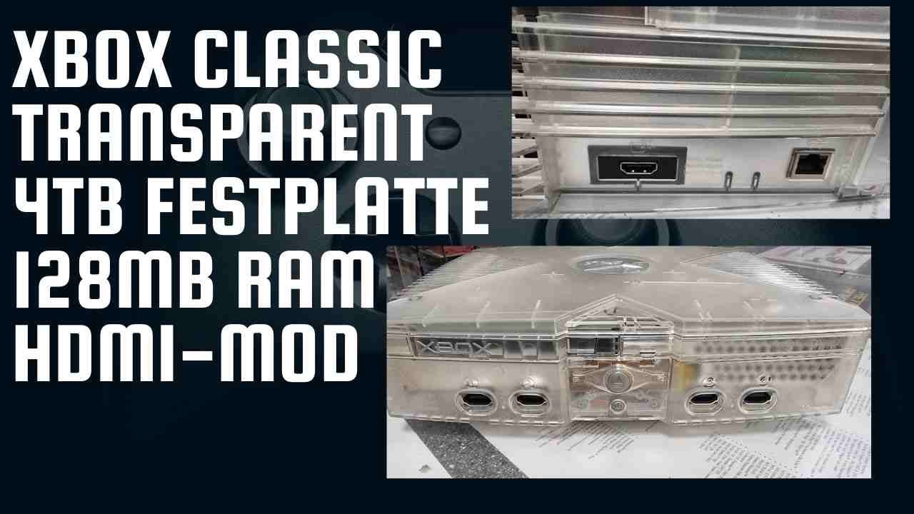 XBOX Classic Transparent+4TB Festplatte+128MB RAM+HDMI-Mod