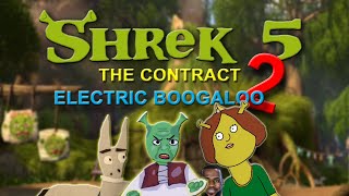 Shrek 5: The Contract 2: Electric Boogaloo