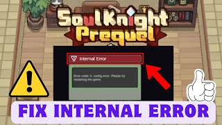 How To Fix Soul Knight Prequel Internal Error On Android Solve Internal Error