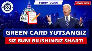 AGAR "GREEN CARD" YUTSANGIZ, SIZ BULARNI BILISHINGIZ SHART!