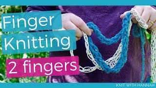 How to Finger Knit - 2 fingers
