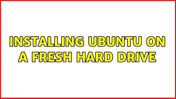 Ubuntu: Installing Ubuntu on a fresh hard drive (2 Solutions!!)