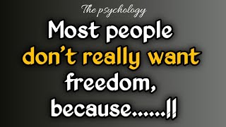 Most people don't really want freedom, because....| Psychology quotes. #quotes by The Psychology 573 views 1 month ago 3 minutes, 43 seconds