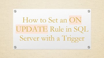 How to Set an ON UPDATE Rule in SQL Server with a Trigger