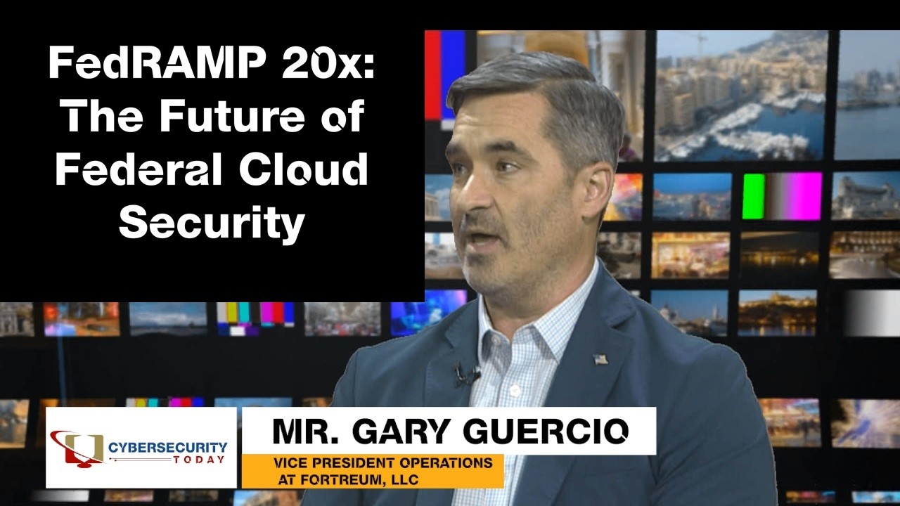 Cybersecurity Today TV - Ep 80 - FedRAMP 20x: The Future of Federal Cloud Security