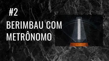 ⏲️⏲️BERIMBAU com METRÔNOMO #2: PRATICANDO com o BERIMBAU