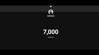 7,000 SUBSCRIBERS!