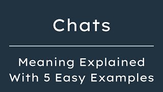 What Does Chats Mean? Chats Meaning in English With 5 Example Sentences