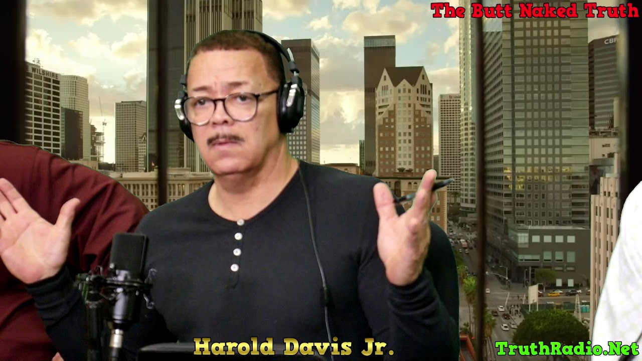 THE BUTT NAKED TRUTH- HOSTED BY HAROLD DAVIS JR.