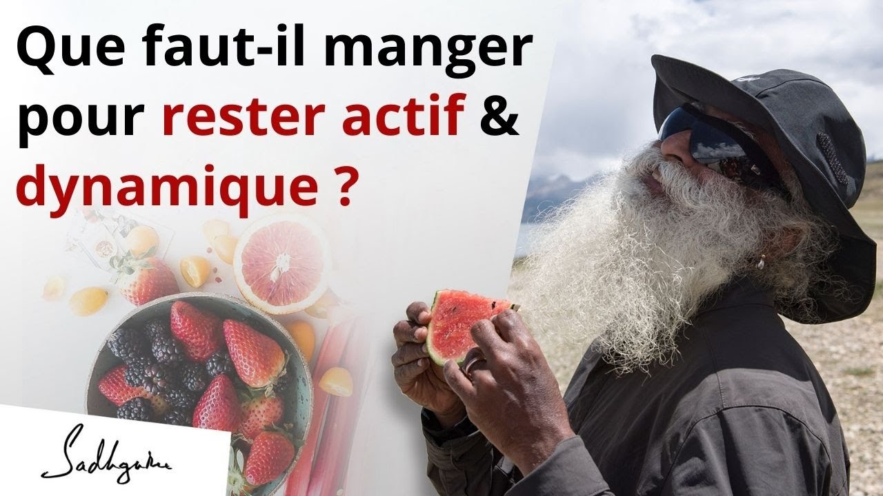 Le meilleur régime alimentaire pour rester actif et énergique | Sadhguru Français