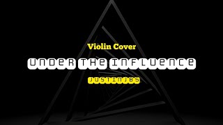 'Under The Influence' - Violin Cover ll JUSTINJB5