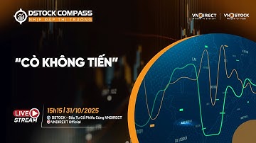 "CÒ KHÔNG TIẾN" | NHỊP ĐẬP THỊ TRƯỜNG 31/10/2025