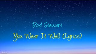 Rod Stewart - You Wear It Well (Lyrics)